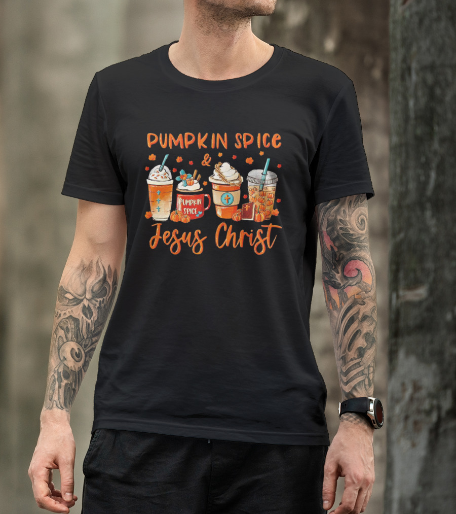 Pumpkin Spice And Jesus Christ Thanksgiving Fall Beverages T-Shirt