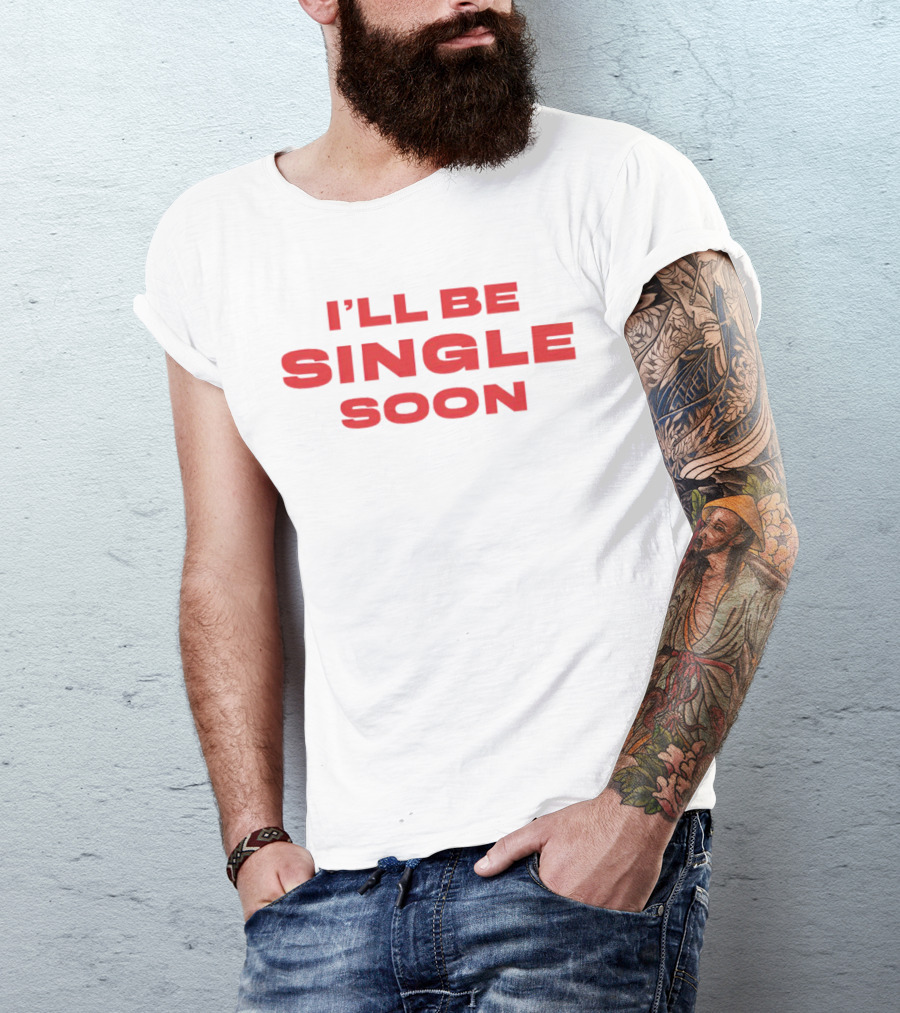 I'll Be Single Soon Charm La’donna T-Shirt