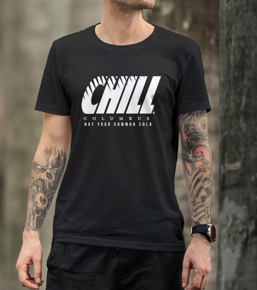 Chill Columbus Not Your Common Cold T-Shirt