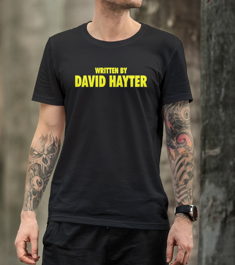 WRITTEN BY DAVID HAYTER T-Shirt