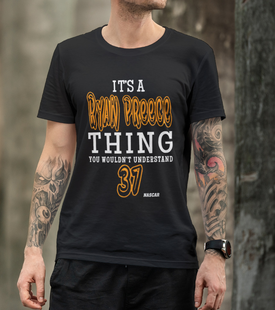 Ryan Preece Thing You Wouldn't Understand 37 NASCAR T-Shirt