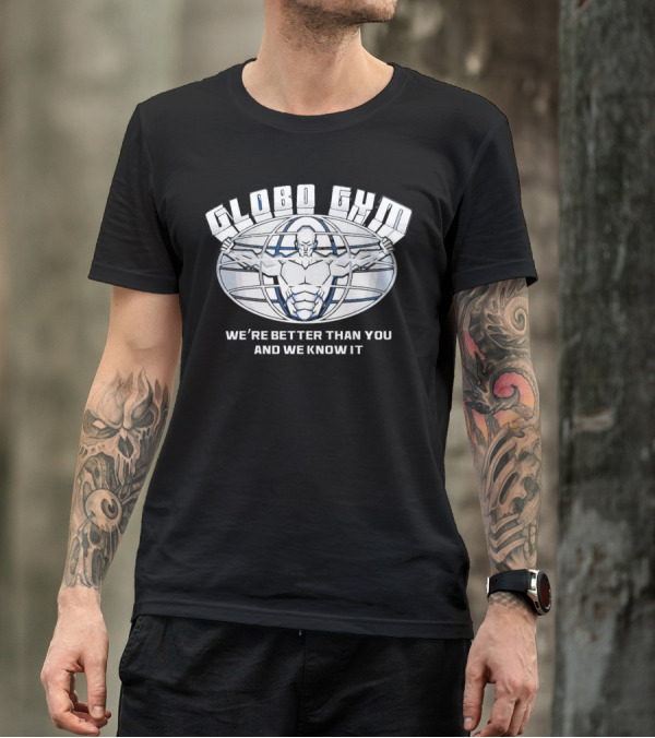 Globo Gym We're Better Than You And We Know It Dodgeball Movie Inspiration T-Shirt