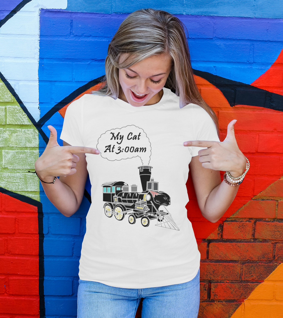 My Cat At 3:00am Train Locomotive T-Shirt