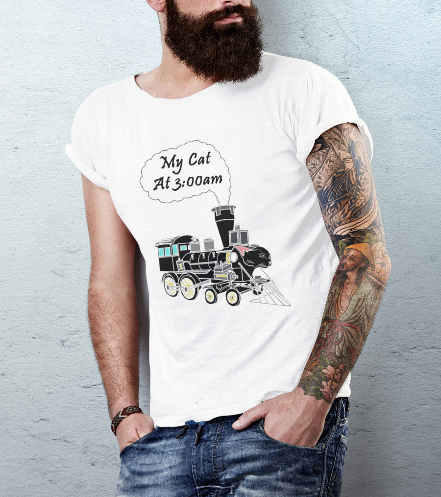 My Cat At 3:00am Train Locomotive T-Shirt