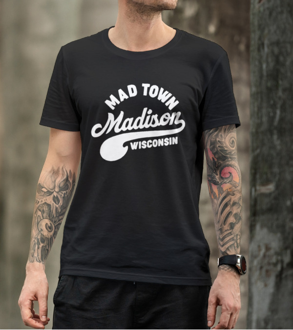 Mad Town Madison Wisconsin T-Shirt