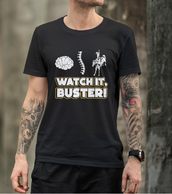 WATCH IT, BUSTER Brain Spine Cowboy T-Shirt