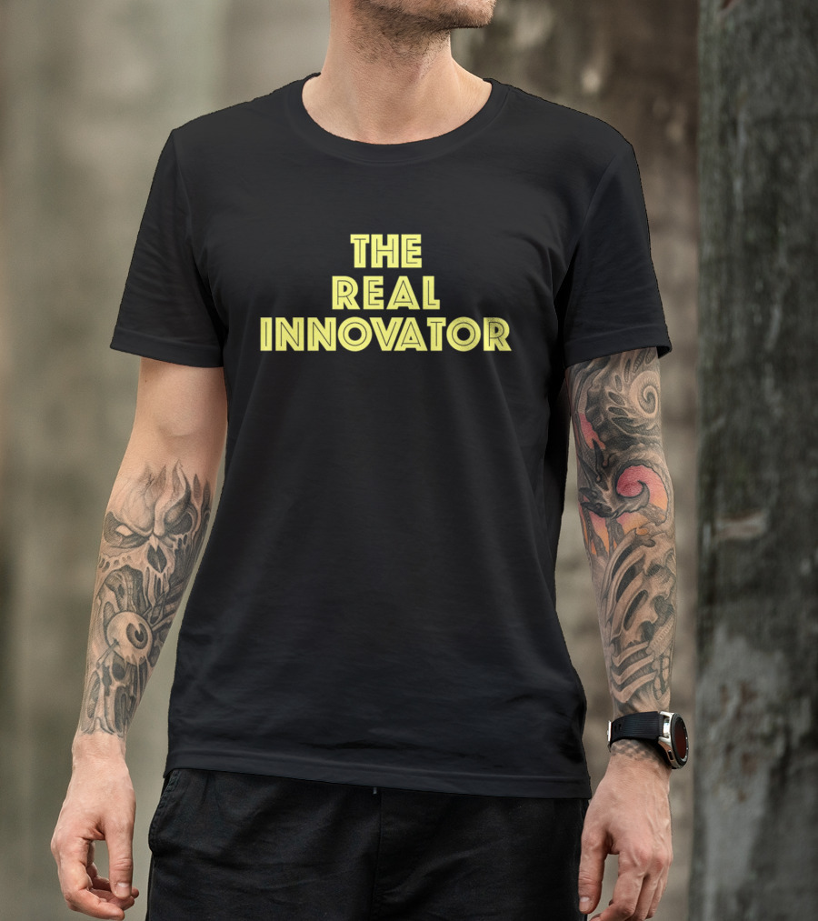 The Real Innovator T-Shirt