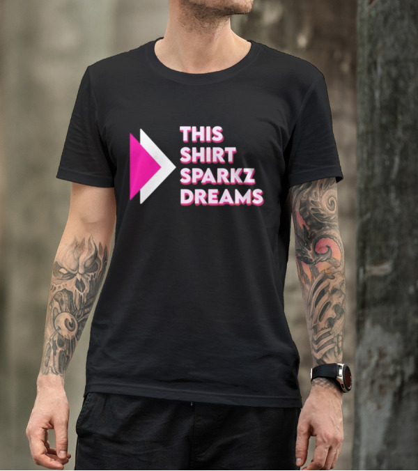 This Shirt Sparkz Dreams T-Shirt