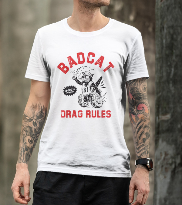Badcat Drag Rules $5000.00 Win Award 81 Racing Cat T-Shirt