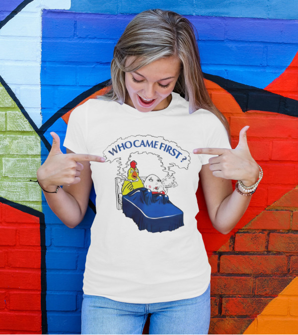 Chicken And Egg Smoking In Bed Who Came First T-Shirt