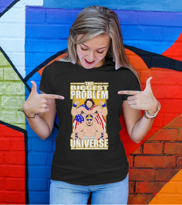 The Biggest Problem In The Universe With American Flag And Wrestler T-Shirt