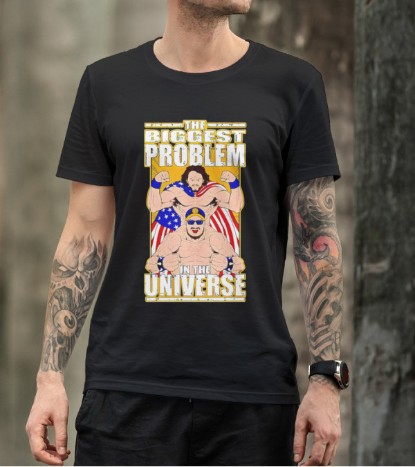 The Biggest Problem In The Universe With American Flag And Wrestler T-Shirt
