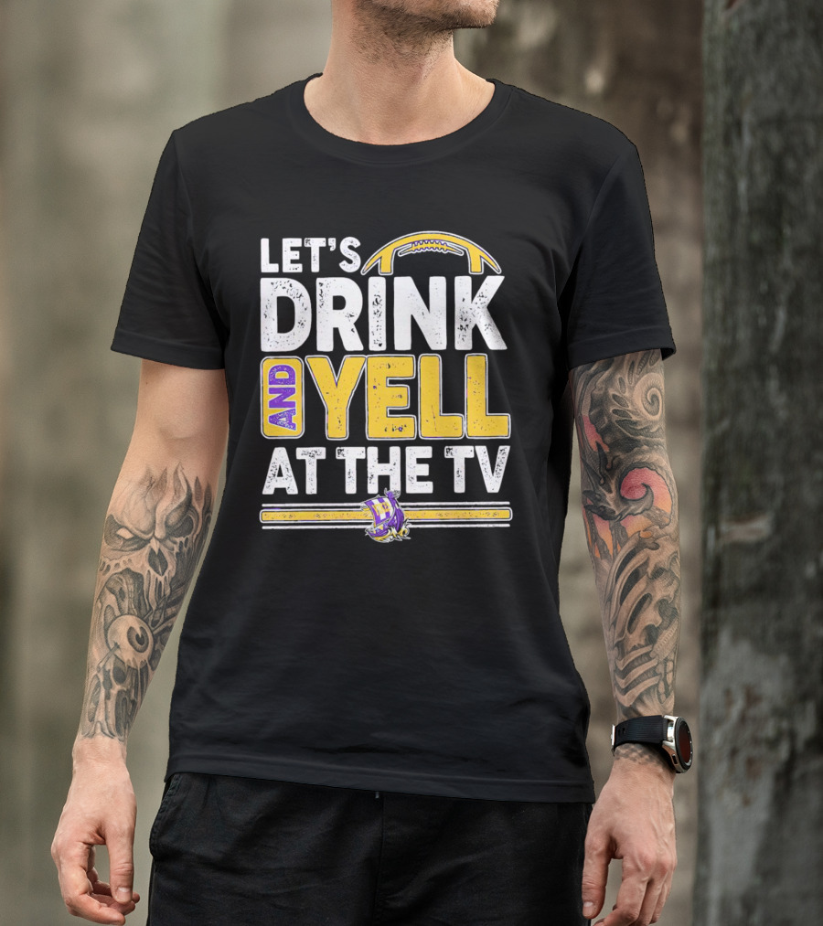 Let’s Drink And Yell At The TV Minnesota Vikings Football T-Shirt