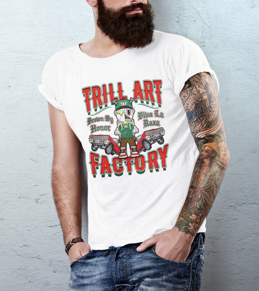 TRILL ART FACTORY TAF Viva La Raza Brown By Honor Lowrider T-Shirt