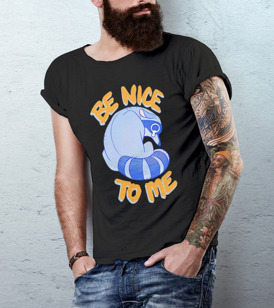 Be Nice To Me Crying Raccoon T-Shirt