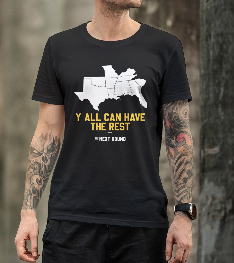 The Next Round Y'all Can Have The Rest Southeastern States Map Jim Dunaway T-Shirt