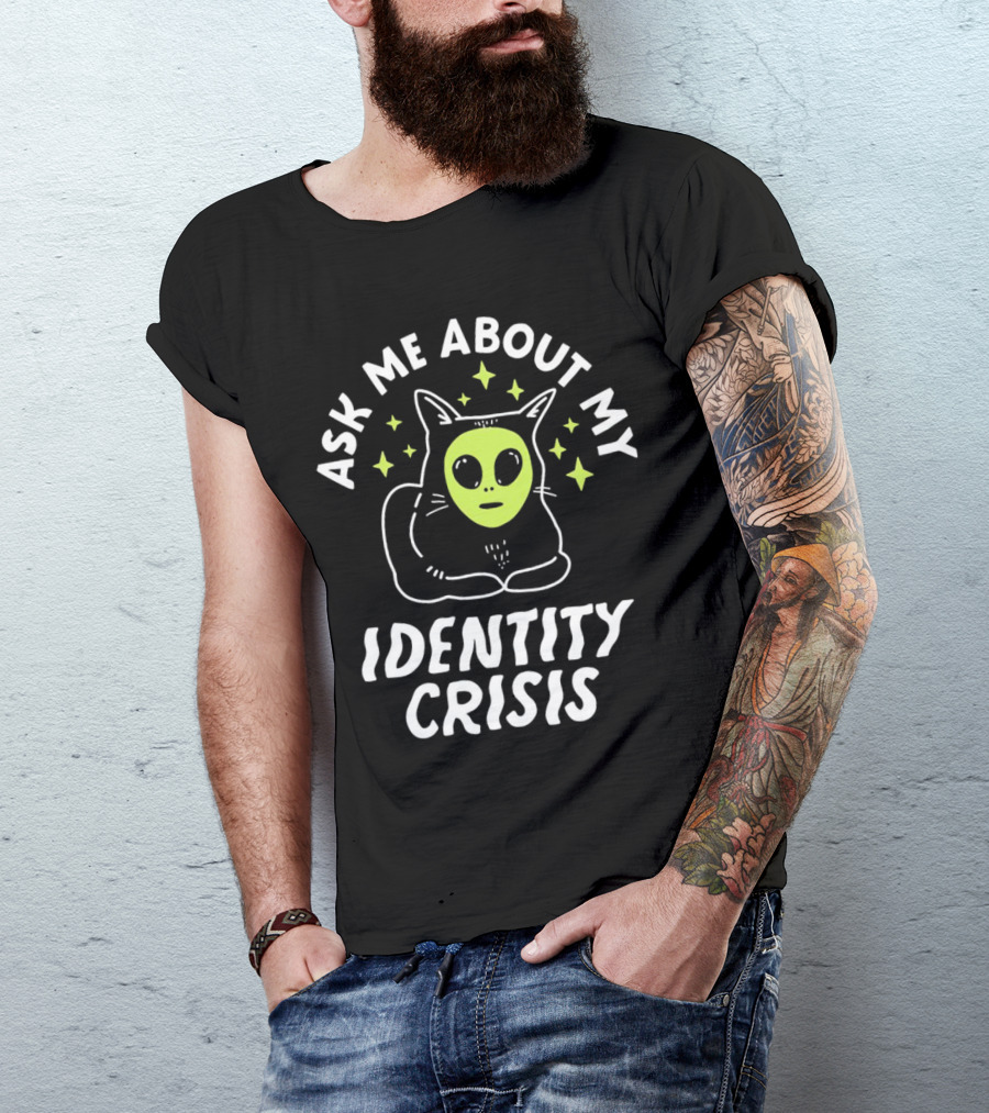Ask Me About My Identity Crisis Cat With Alien Face T-Shirt