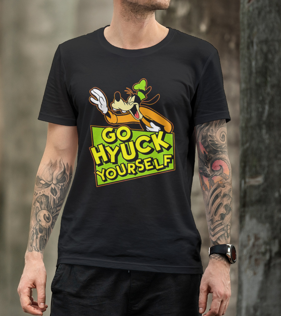 Go Hyuck Yourself Goofy Disney Character Humor T-Shirt