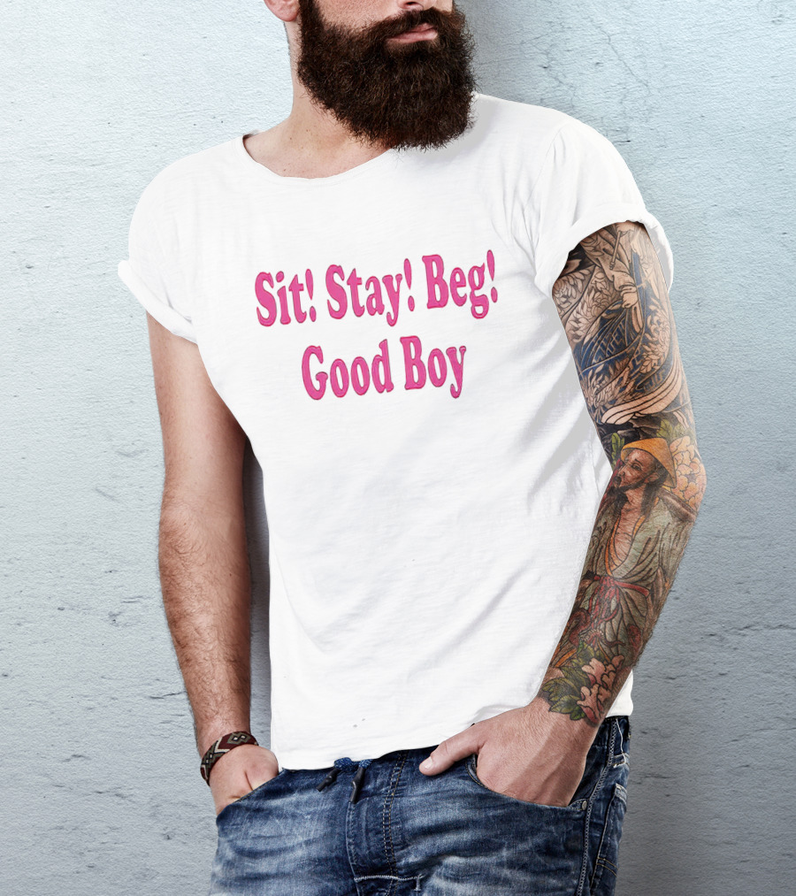 Sit Stay Beg Good Boy T-Shirt