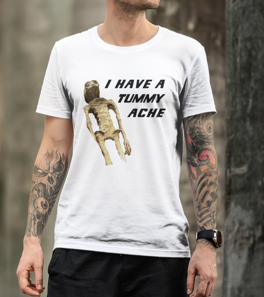 I Have A Tummy Ache Alien Mummy T-Shirt