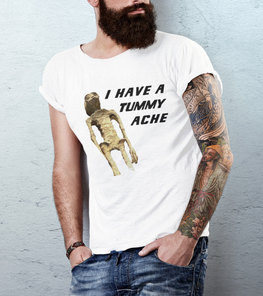 I Have A Tummy Ache Alien Mummy T-Shirt