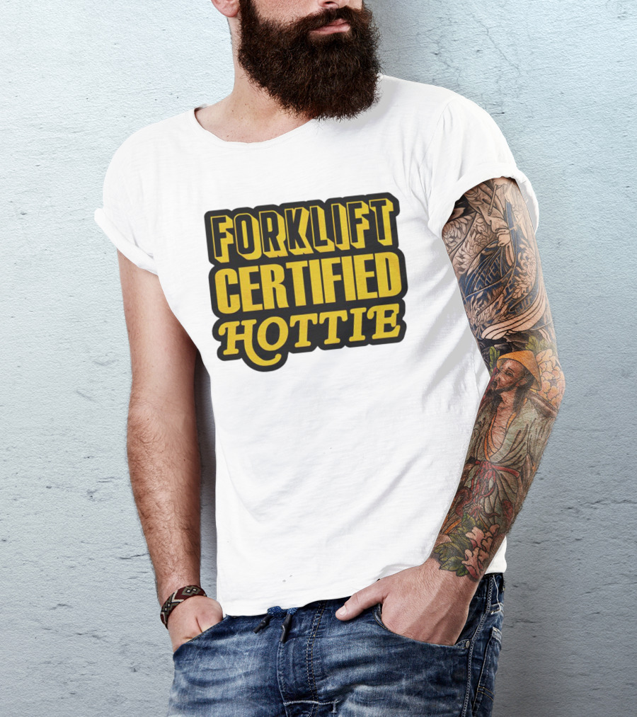 Forklift Certified Hottie T-Shirt