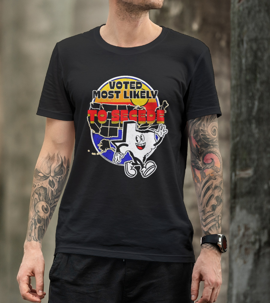 Voted Most Likely To Secede Texas Character USA Map T-Shirt