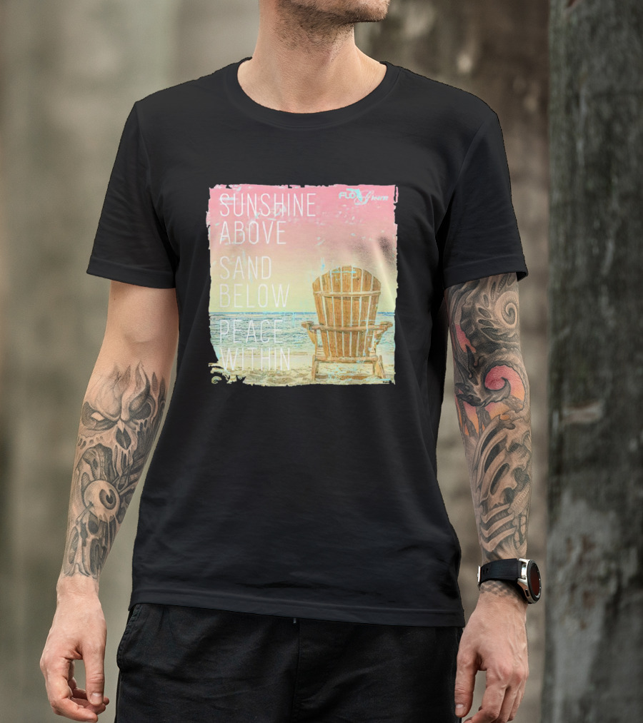 Sunshine Above Sand Below Peace Within Beach Chair Tranquility T-Shirt