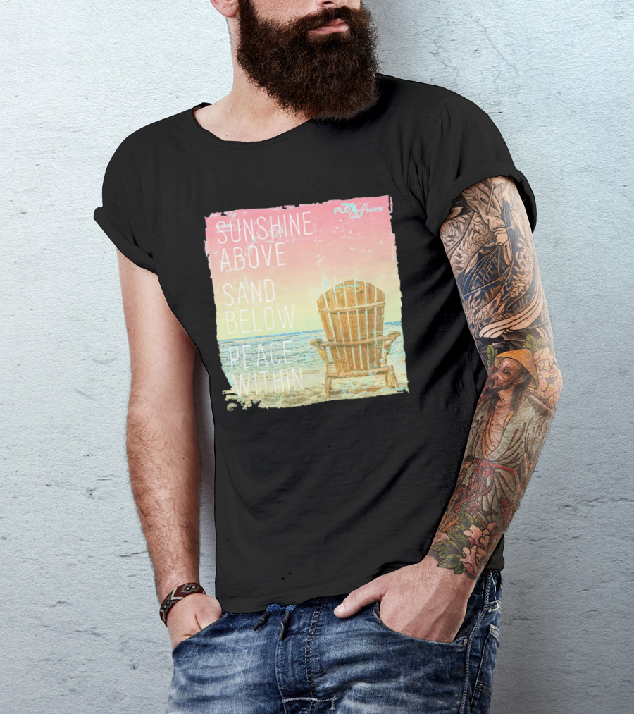 Sunshine Above Sand Below Peace Within Beach Chair Tranquility T-Shirt
