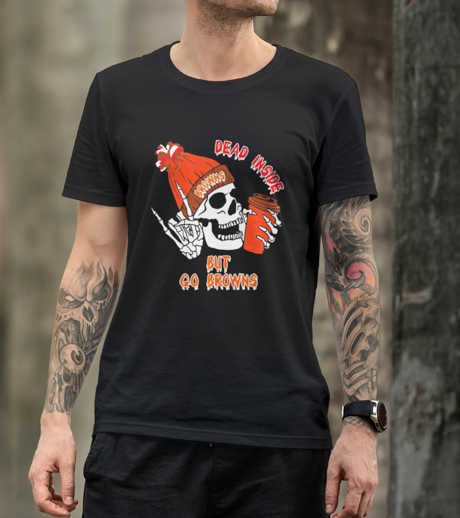 Dead Inside But Go Browns Skeleton With Coffee And Beanie T-Shirt