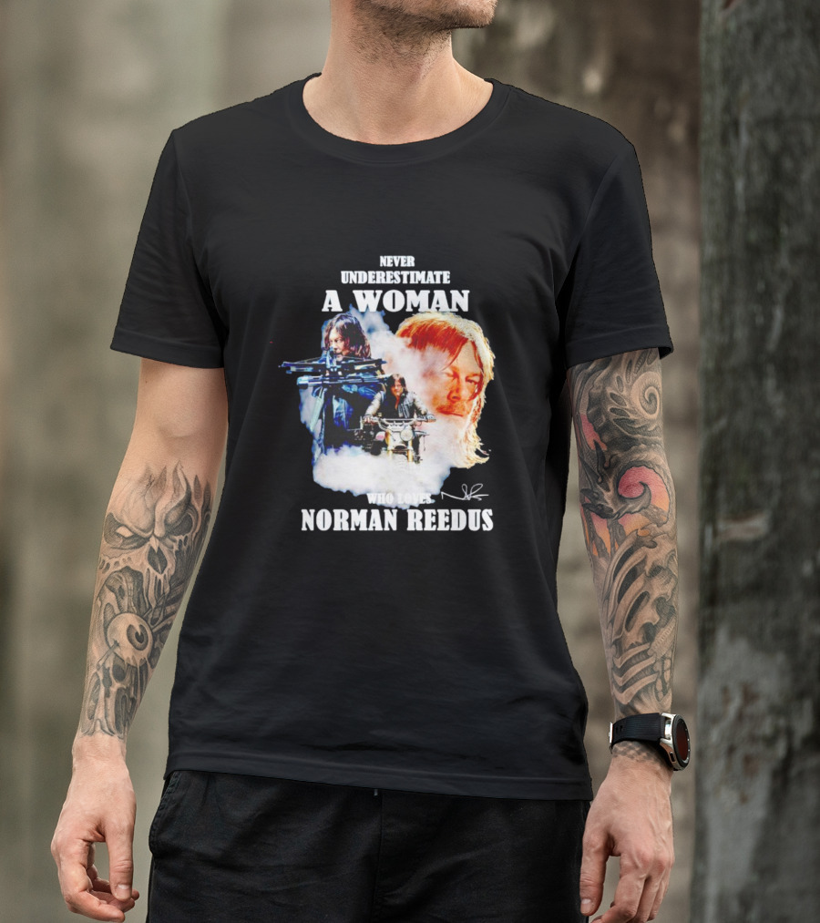 Never Underestimate A Woman Who Loves Norman Reedus Signature Crossbow Motorcycle T-Shirt