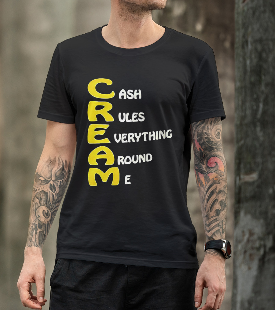 CREAM Cash Rules Everything Around Me T-Shirt