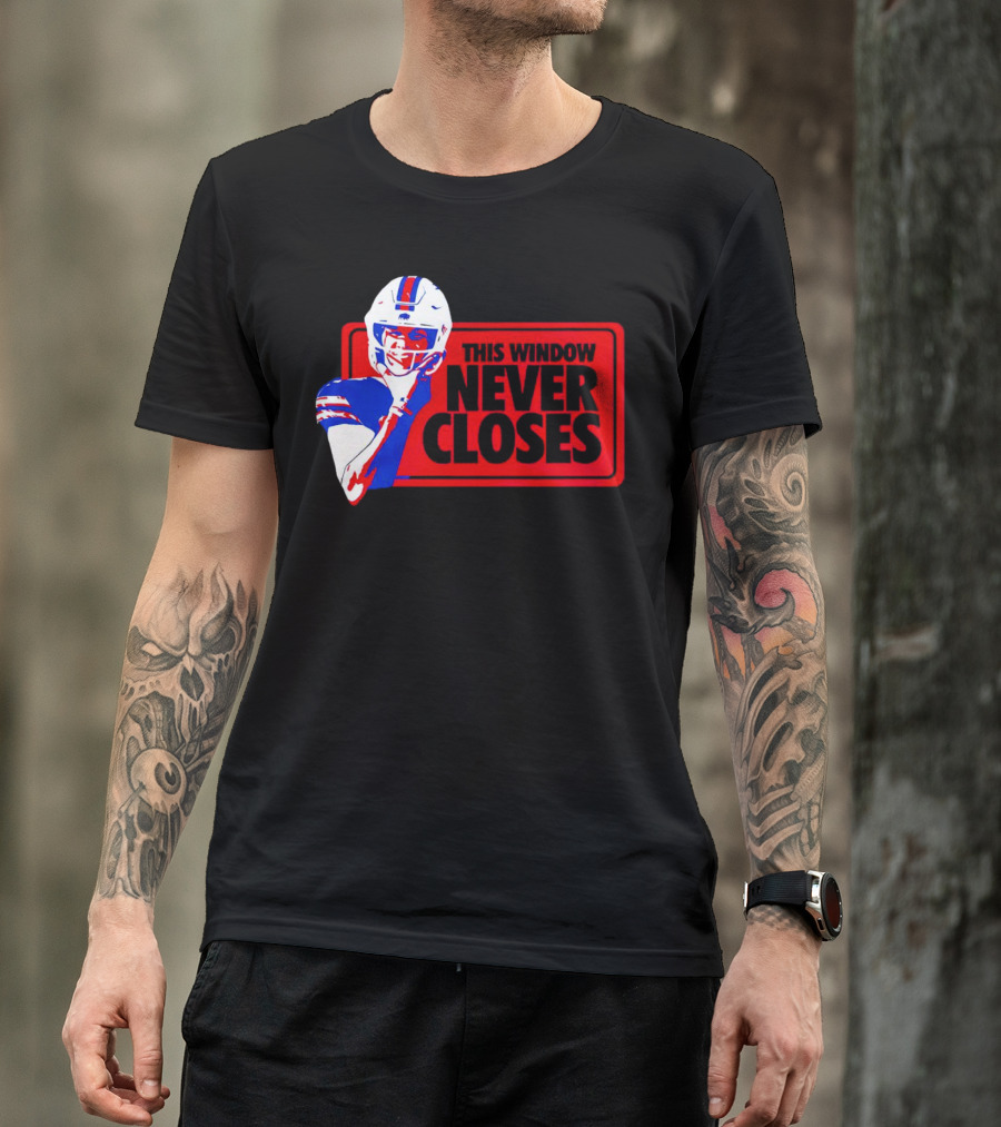 This Window Never Closes Josh Allen Buffalo Bills NFL Football T-Shirt