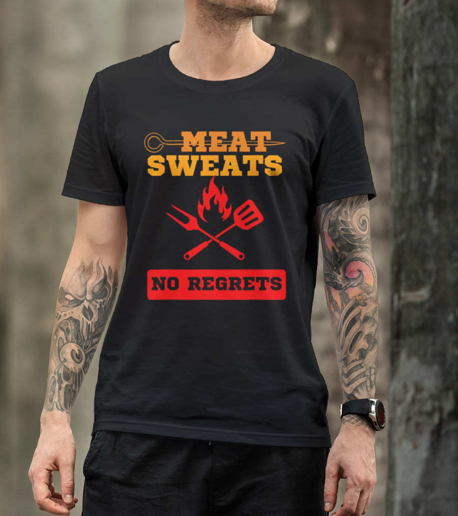 MEAT SWEATS NO REGRETS BBQ FLAME FORK SPATULA T-Shirt