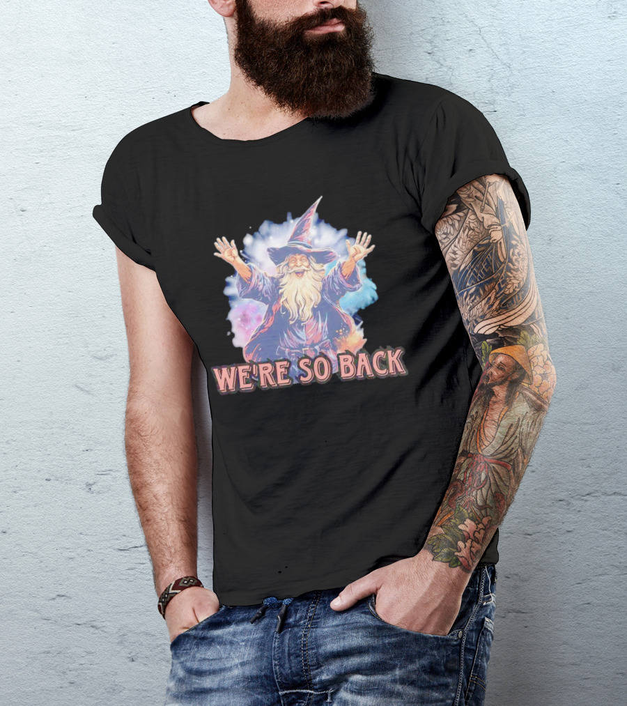 WE'RE SO BACK Wizard Magic Enthusiasm T-Shirt