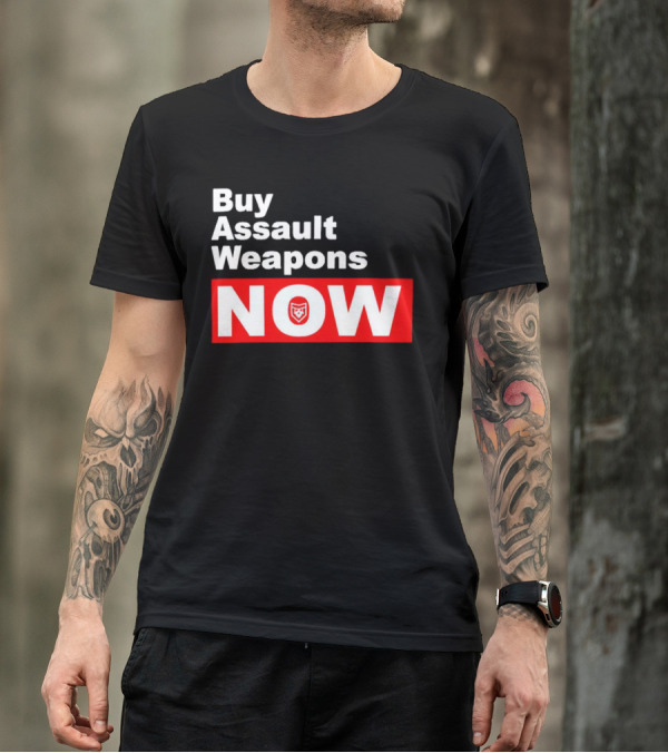 Buy Assault Weapons Now T-Shirt