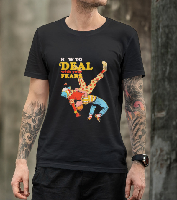H W To Deal With Your Fears Fear Of Clowns T-Shirt