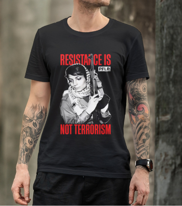 Leila Khaled Resistance Is PFLP Not Terrorism T-Shirt