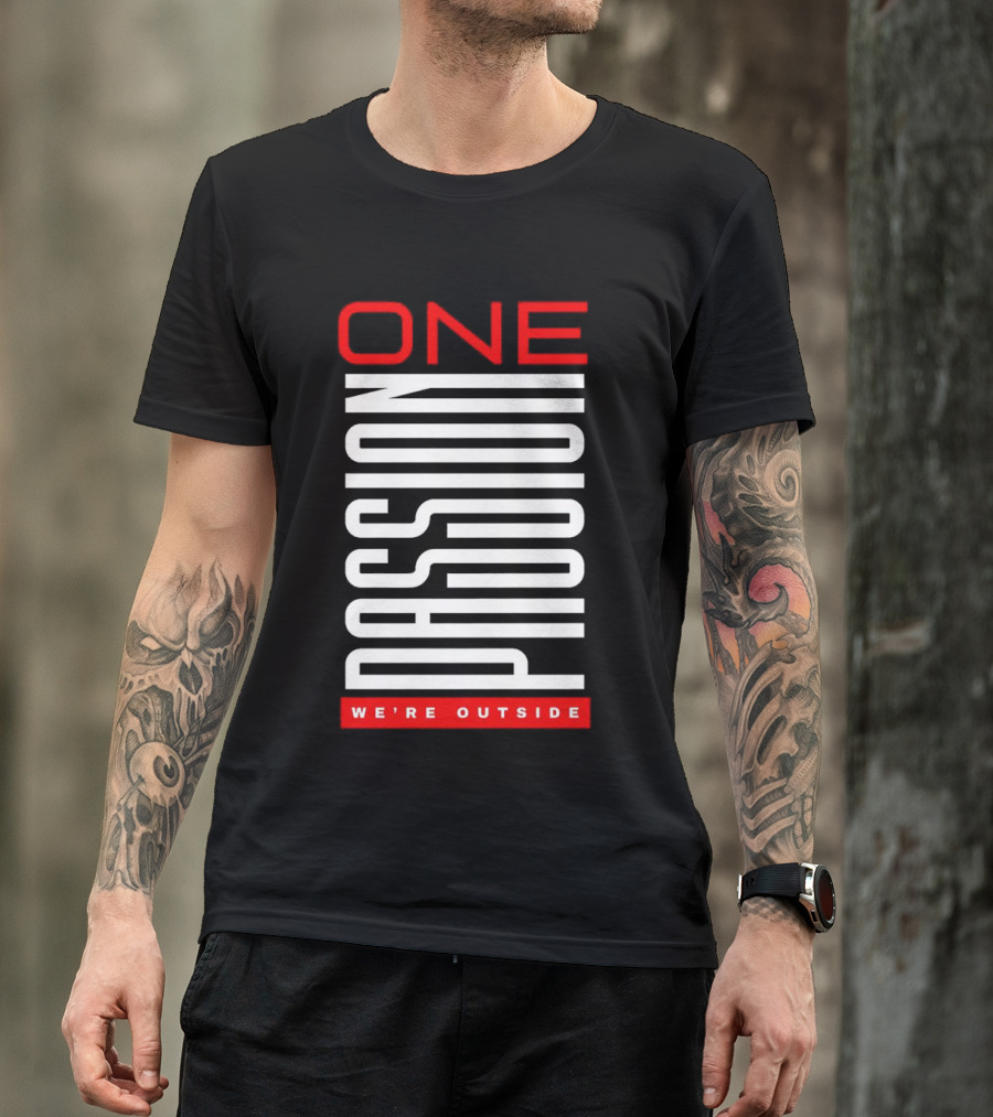 ONE PASSION WE'RE OUTSIDE T-Shirt