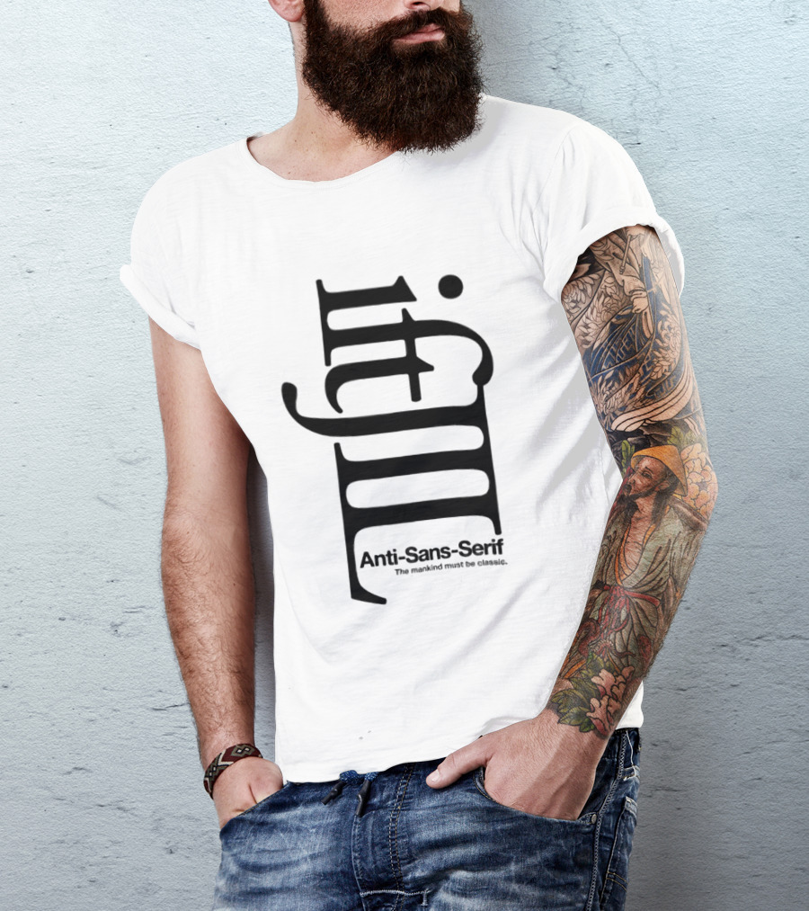 Anti-Sans-Serif The Mankind Must Be Classic T-Shirt