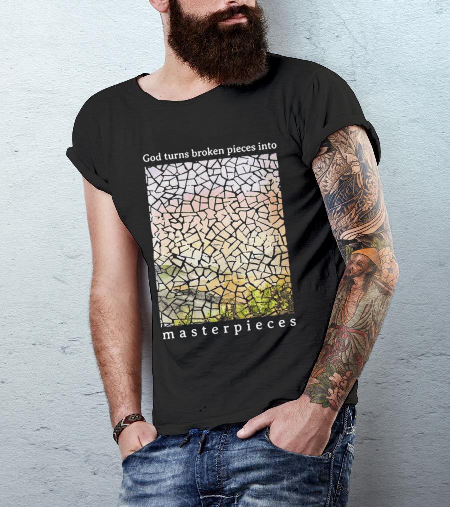 God Turns Broken Pieces Into Beautiful Masterpieces With Mosaic T-Shirt