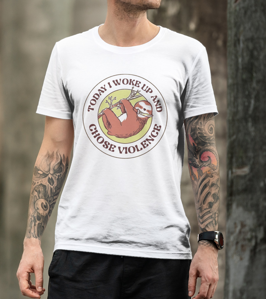 Today I Woke Up And Chose Violence Sloth On Branch T-Shirt