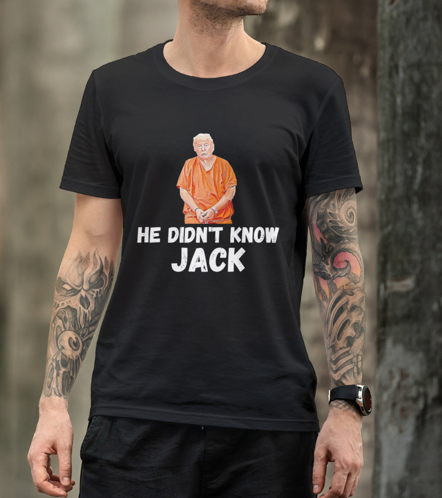 He Didn't Know Jack Trump Orange Outfit Handcuffed T-Shirt