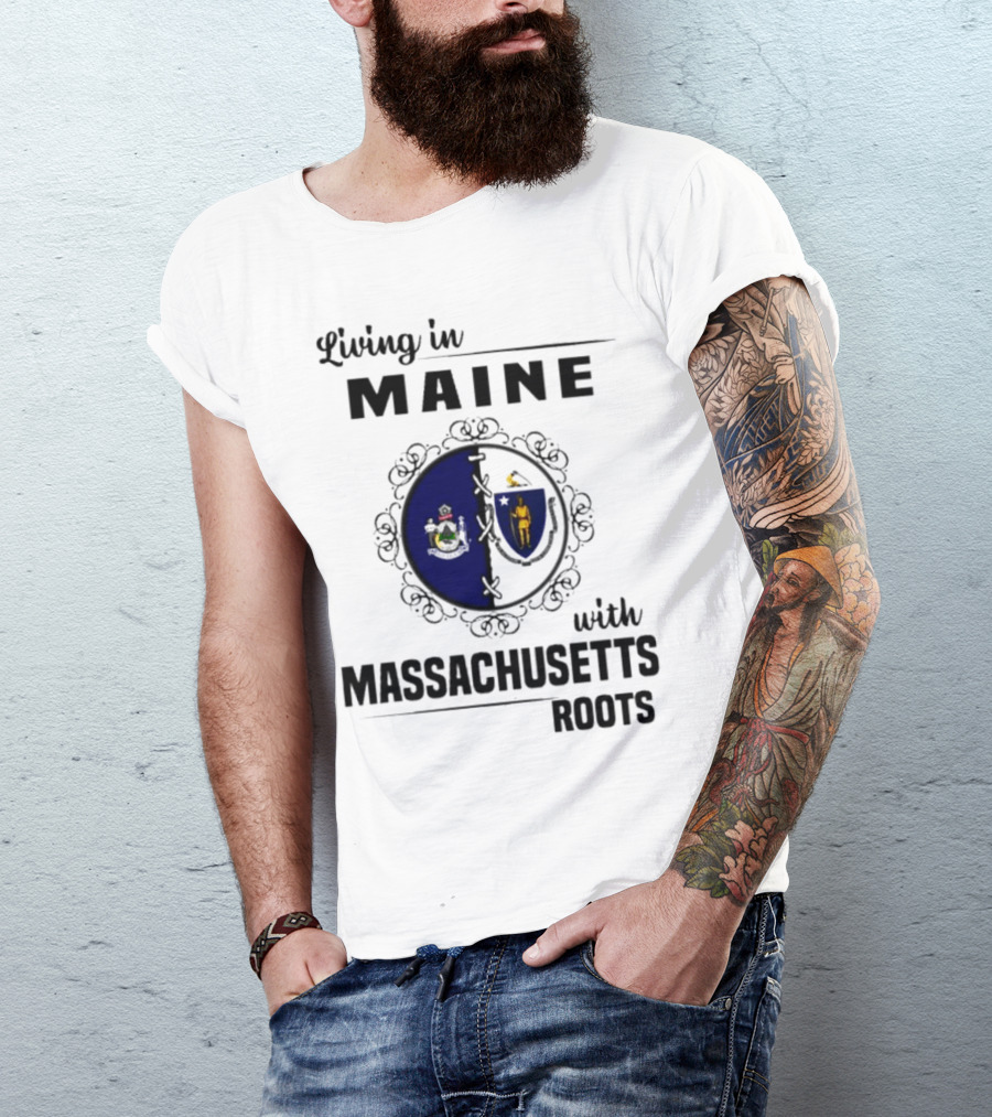 Living In Maine With Massachusetts Roots Emblem Illustrating State Seals T-Shirt