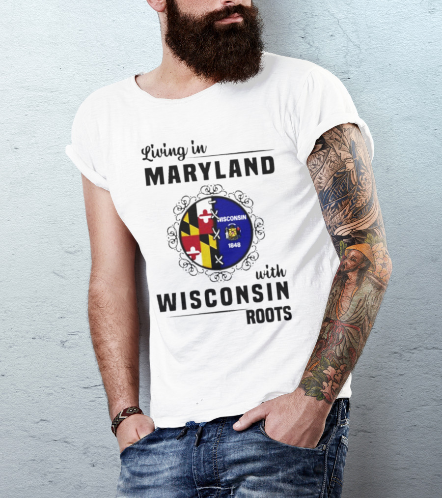 Living In Maryland With Wisconsin Roots Emblem T-Shirt
