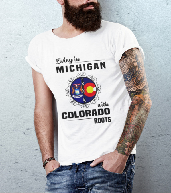 Living In Michigan With Colorado Roots Crest Emblem T-Shirt