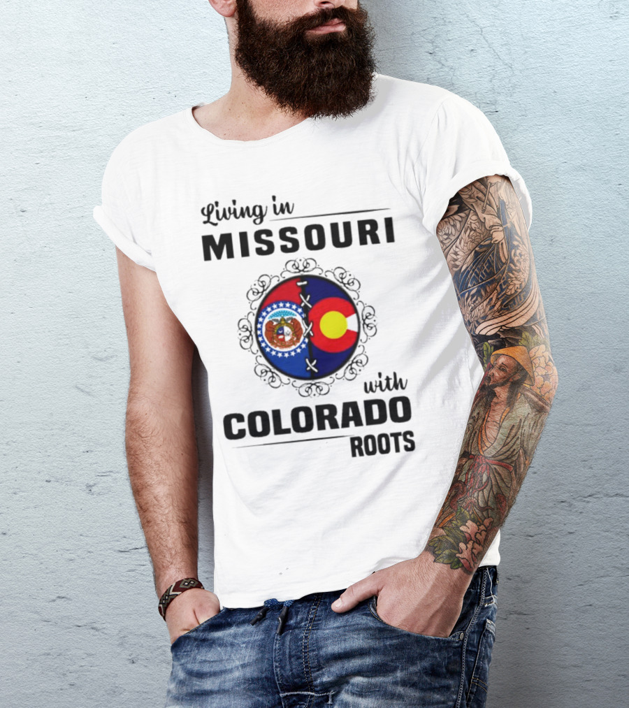 Living In Missouri With Colorado Roots State Emblems And Flags T-Shirt