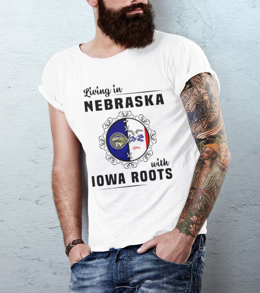 Living In Nebraska Nebraska State Seal With Iowa Iowa Flag Roots T-Shirt