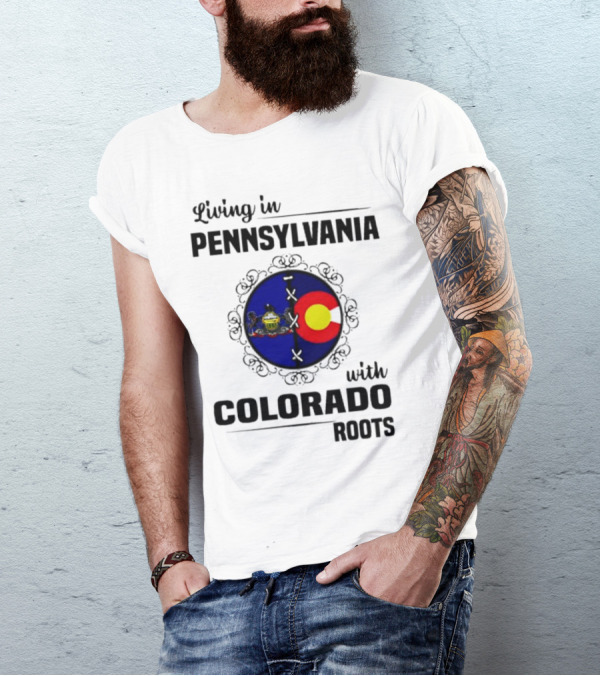 Living In Pennsylvania With Proud Colorado State Flag Symbol Roots T-Shirt