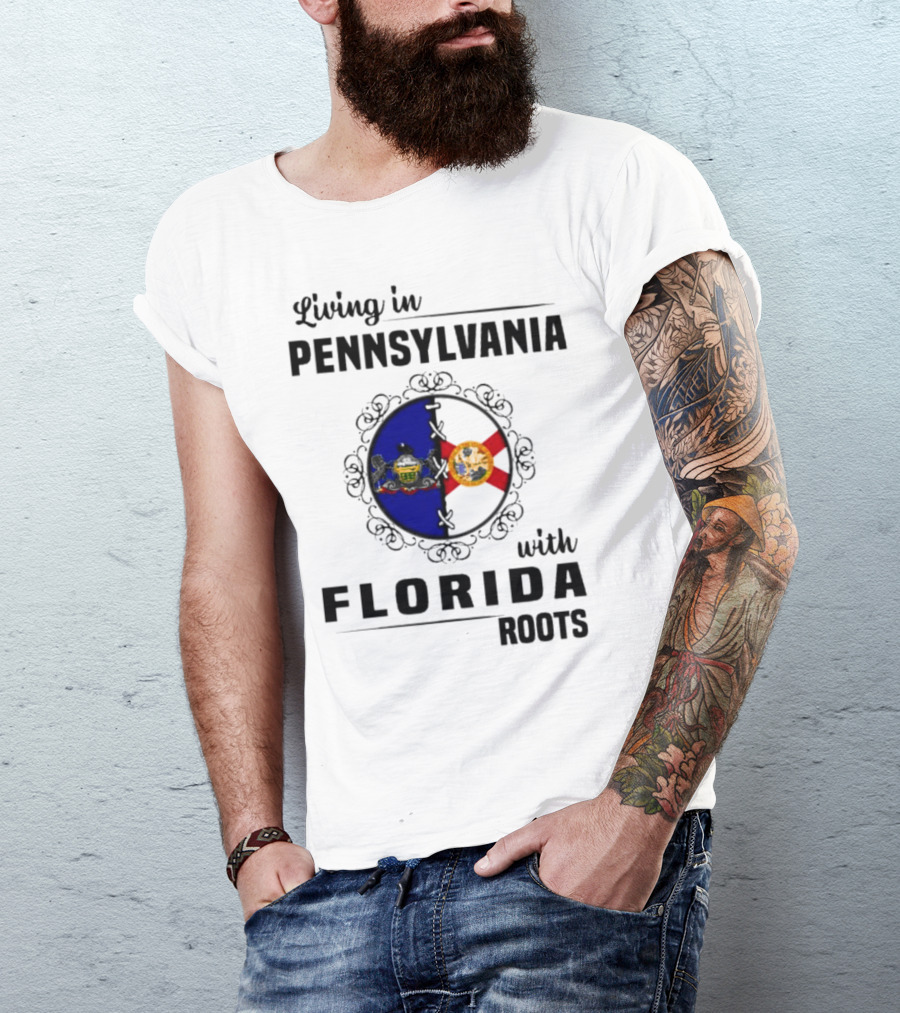 Living In Pennsylvania With Florida Roots Flags T-Shirt